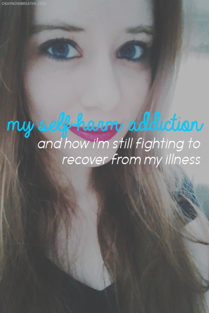 My Self-Harm Addiction and How I'm Still Fighting to Recover From My Illness