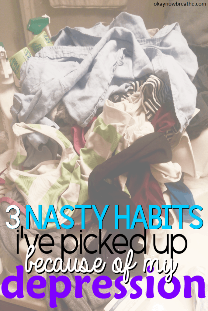 3 Nasty Habits I've Picked Up Because of Depression