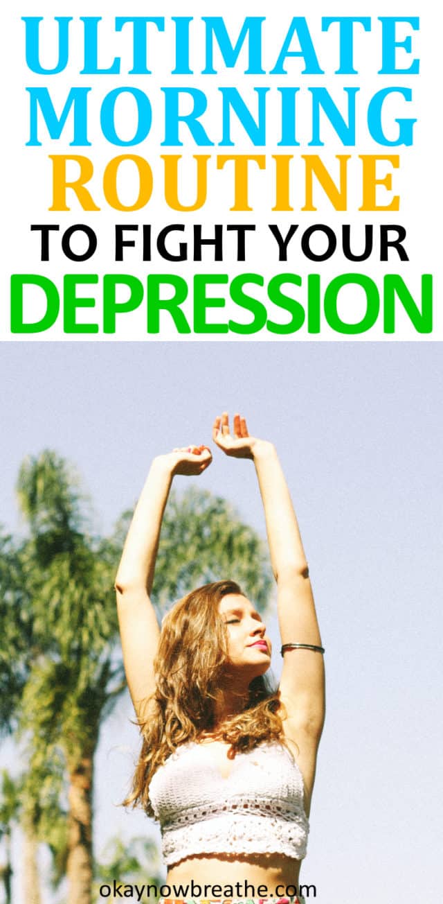 Ultimate Morning Routine to Fight Your Depression Okay Now Breathe