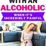 Mom with wine passed out next to couch. Daughter is laying on the couch. Text says coping with an alcoholic when it's incredibly painful