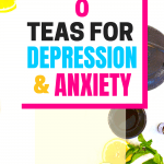 8 Delicious Teas for Anxiety and Depression