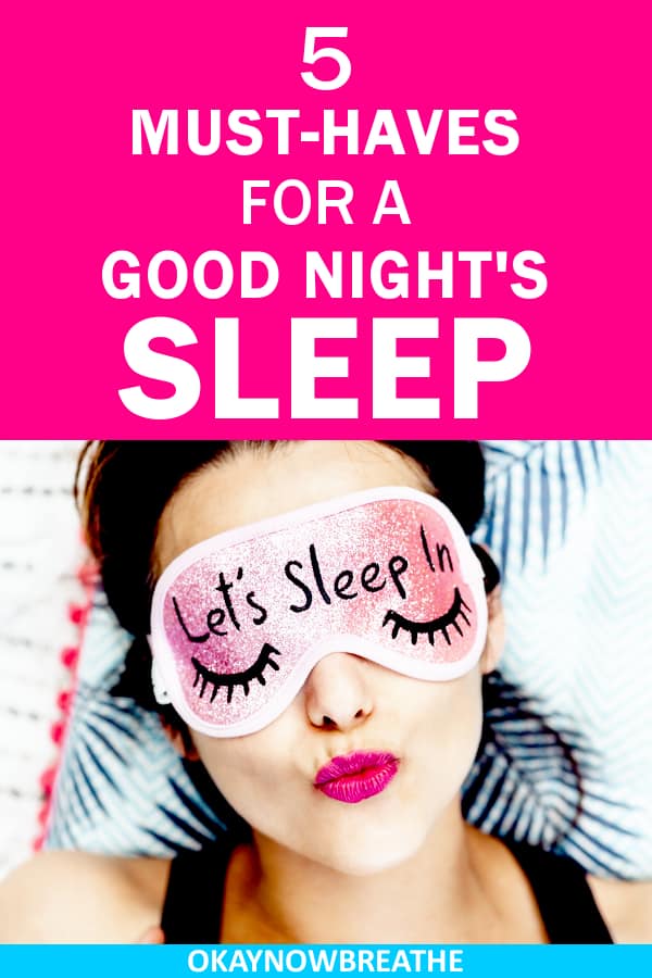 Female with a pink sleeping eye mask. Title says 5 Must-Haves for a Good Night's Sleep