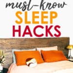 A bed with a wood headboard and orange pillows with the text 7 must-know sleep hacks