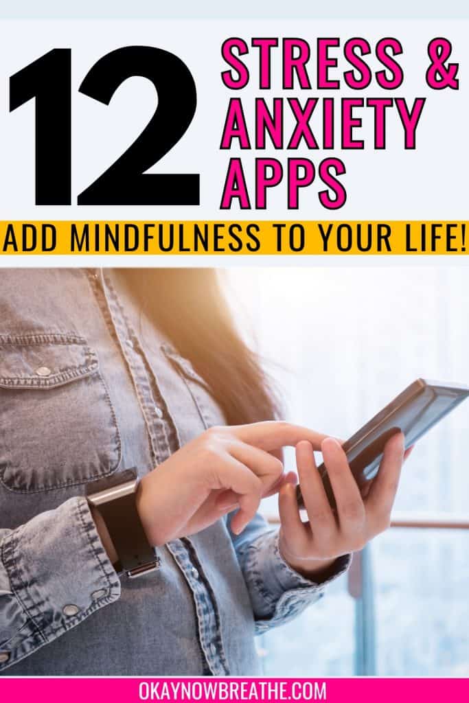 There is a woman in a jean button-down shirt holding a phone. Above there is text that says, 12 stress and anxiety apps - add mindfulness to your life!
