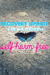Self-Harm Recovery Update: 6 Months Self-Harm Free