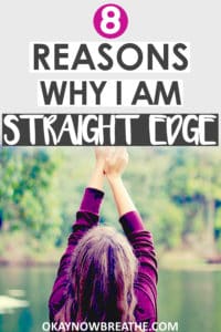 Female with back turned towards camera, with a magenta colored long sleeve shirt, raising arms above her head. Text reads 8 Reasons Why I am a Straight Edge
