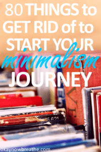 80 Things to Get Rid of Right Now to Start Your Minimalism Journey