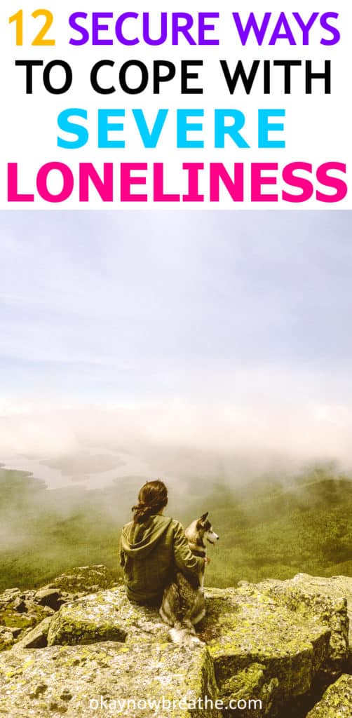 12 Super Secure Ways to Cope with Severe Loneliness