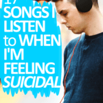 17 Songs That Help Me When I'm Feeling Depressed and Suicidal