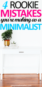 4 Rookie Mistakes You're Making as a Beginner Minimalist