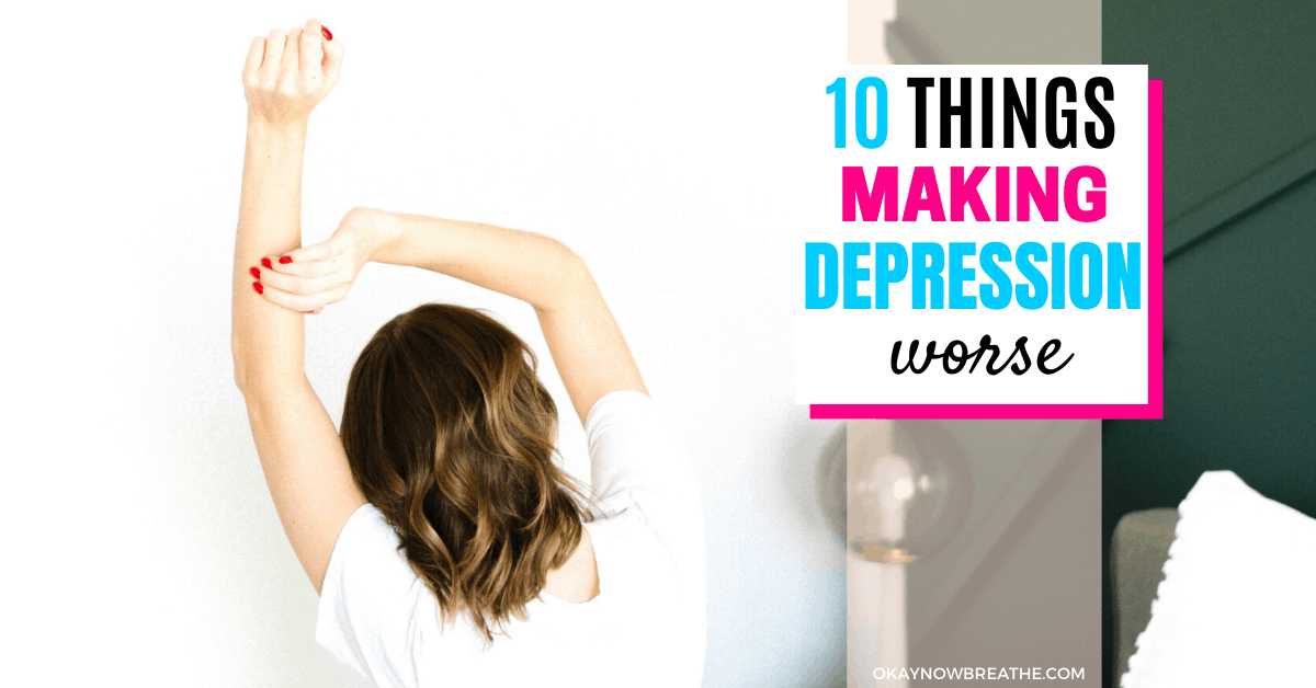 12 Things That Make Depression Worse Habits)