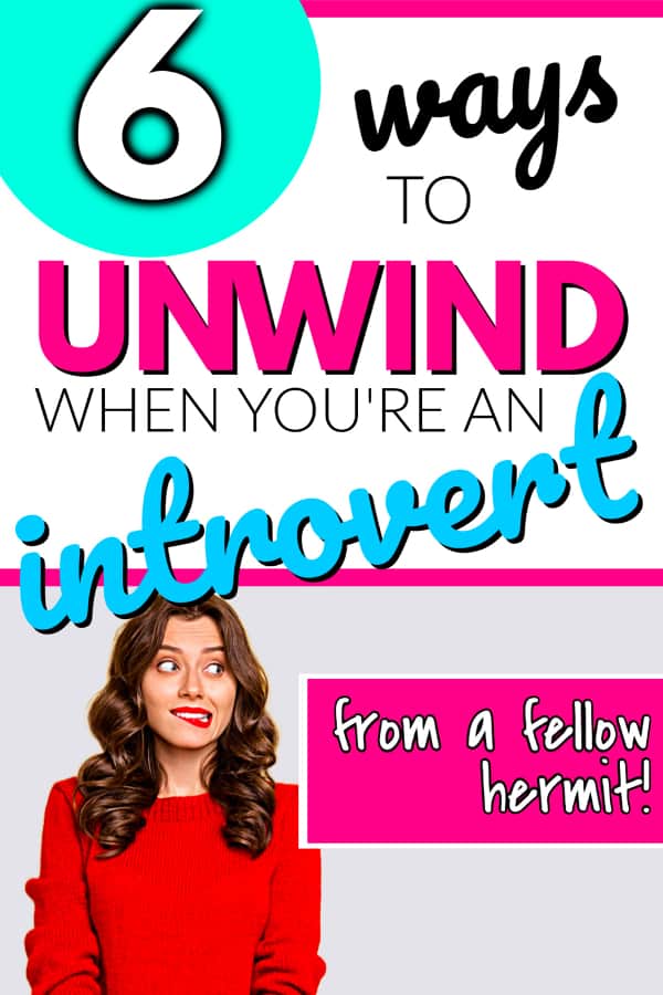 Female in red sweater making a goofy face. Text says 6 ways to unwind when you're an introvert - from a fellow hermit.
