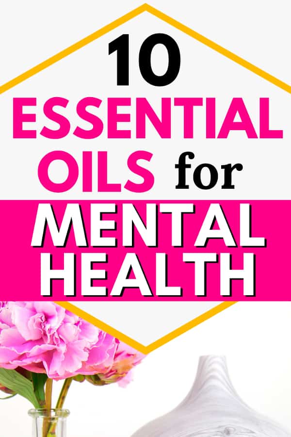 Pink flowers, two essential oils, and a diffuser. Title text says 10 essential oils for mental health