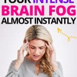 There is a female rubbing the temples on her forehead as she's looking down. Above here, there is text: How to Clear Your Intense Brain Fog Almost Instantly.