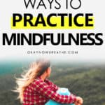 Female sitting on a larger rock looking out at mountains. Text says 5 ways to practice mindfulness.