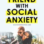 Two black females with one carrying the other on her back. They're both smiling. Text on picture says help your friend with social anxiety