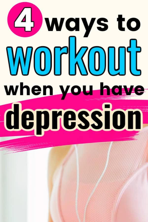 Female wearing pink sports bra and headphones. Text says 4 ways to workout when you have depression