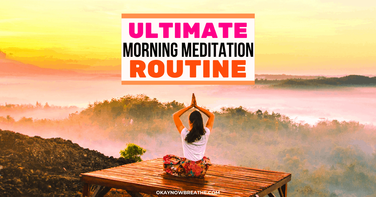 The Ultimate Spiritual Morning Meditation Routine Okay Now Breathe