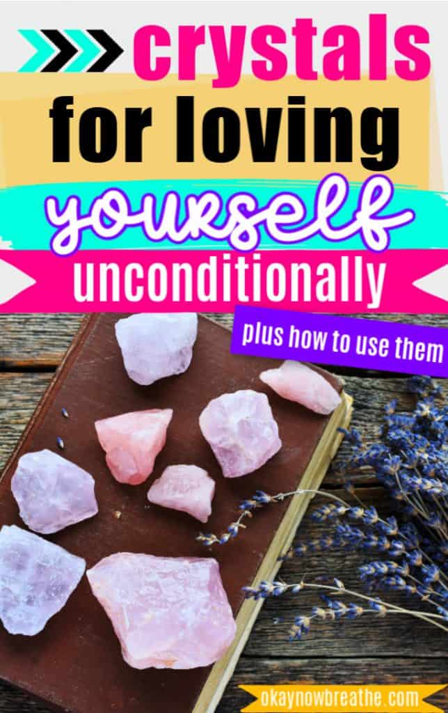 Pink and purple crystals lay out on a brown journal. text says crystals for loving yourself unconditionally plus how to use them