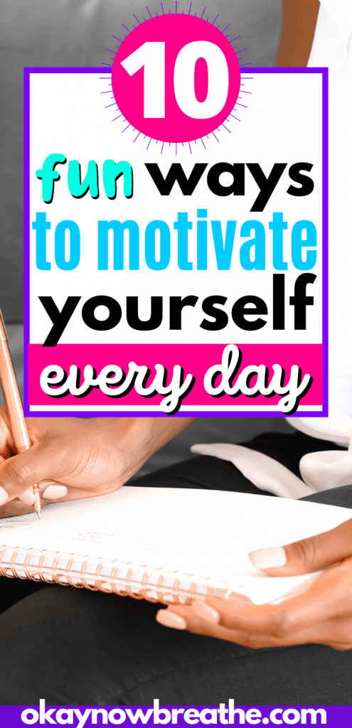 A female holding pen and journal. Title says 10 fun ways to motivate yourself every day