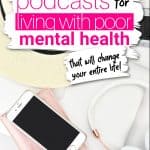 On a Macbook, there is an iPhone charging on top of a pink wallet. There are rose gold and white headphones next to it. Text overlay says, best damn podcasts for living with poor mental health - that will change your entire life!