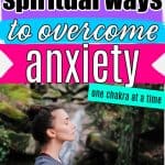 Female in nature meditating with hand on chest. Title text says new age spiritual ways to overcome anxiety - one chakra at a time