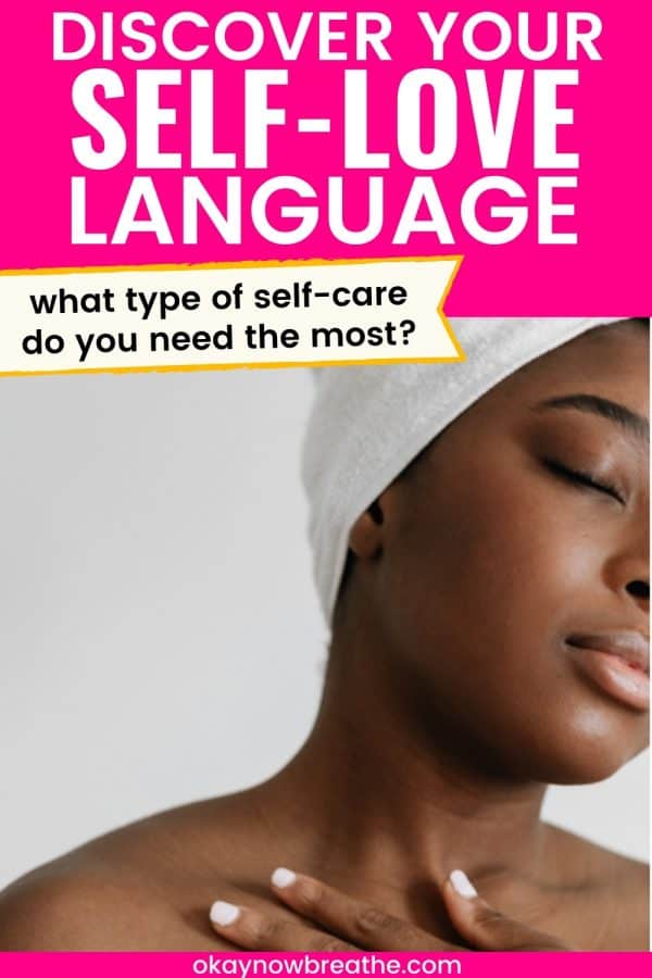Black female closing her eyes with her hand on her bare collarbone. She's wearing a white towel in her hair. Title says Discover your self-love language - what type of self-care do you need the most? okaynowbreathe.com