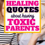 There is a young adult daughter with black and white striped shirt looking upset as her mom is talking to her. In a text box overlay, it says "107 healing quotes about having toxic parents - okaynowbreathe.com"