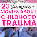 At top of image, there is popcorn and a remote laid out on a pink table. In the middle, text says 23 therapeutic movies about childhood trauma. At the bottom, there is a woman sitting in bed with a bowl of popcorn. She has her hand on her head.