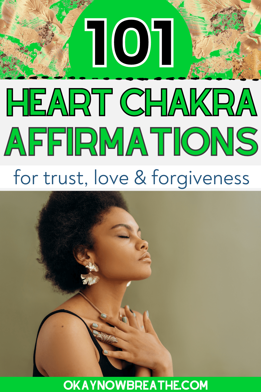A Black woman has her hands crossed over her heart while she has her eyes closed. She is wearing a black tank top. Above her, there is text that says, "101 heart chakra affirmations for trust, love & forgiveness. - okaynowbreathe.com"