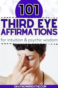 A white female is meditating with her hand in a mudra position placed at her third eye chakra between her eyebrows. Above her, there is text that reads" 101 third eye affirmations for intuition & psychic wisdom - okaynowbreathe.com"