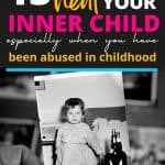There is a hand holding a black and white photo of a toddler girl with alcohol bottles in it. Above the image, there is text that says 13 ways to heal your inner child especially when you have been abused in childhood - okaynowbreathe.com