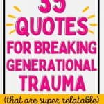 There is a quote box that says: 35 quotes for breaking generational trauma (that are super relatable) - okaynowbreathe.com