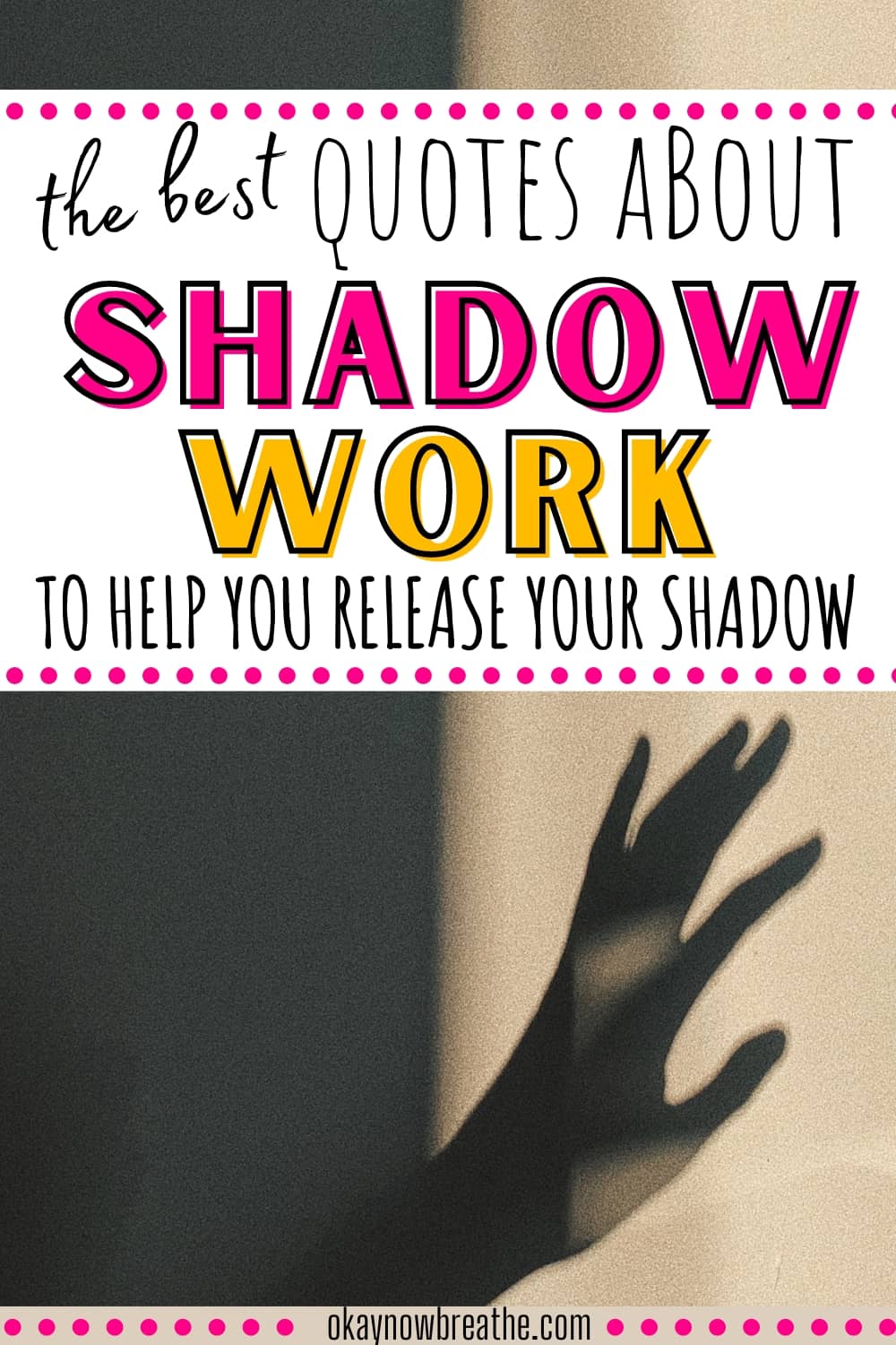 There is a picture with a hand that's a shadow. Half the image is dark. Half the image is light. Above this, there are words that say: the best quotes about shadow work to help you release your shadow.