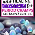 There are several tumbled moonstone crystals. Above that, there is text that says: 17 powerful and healing crystals for period cramps you haven't tried yet - okaynowbreathe.com