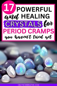 There are several tumbled moonstone crystals. Above that, there is text that says: 17 powerful and healing crystals for period cramps you haven't tried yet - okaynowbreathe.com