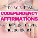 There are two people's hands with handcuffs chaining them together. Overtop, there is text that says: the very best codependency affirmations to finally gain some independence - okaynowbreathe.com