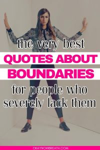 There is a female pressing her palms against two walls in a corner. There is a text overlay that says: the very best quotes about boundaries for people who severely lack them.