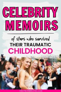 There is a white, blonde female smiling at the camera on what looks to be the red carpet. Paparazzi are taking pictures of her. Above her, there is text that says, "celebrity memoirs of stars who survived their traumatic childhood"