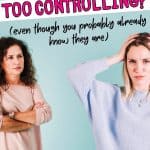 There is a mom and adult daughter. The mom has her arms crossed; the daughter has her hands on the top of her head. There is text that says: are your parents too controlling? (even though you probably already know they are)