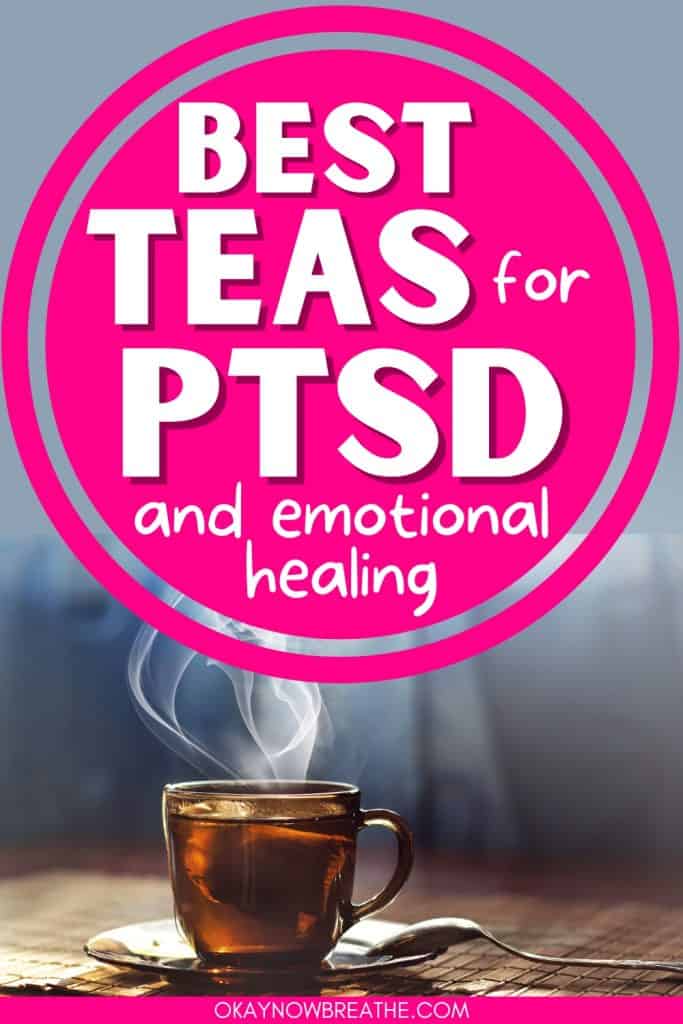 There is a cup of steaming hot tea. Above, there is text: best teas for PTSD and emotional healing.