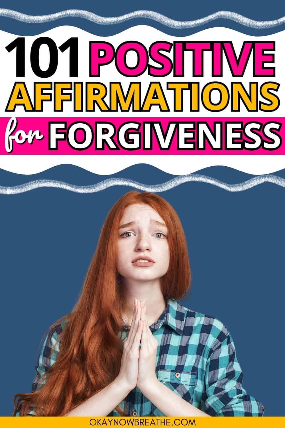 There is a redhead female with her hands in prayer looking at camera. Above, there is text: 101 positive affirmations for forgiveness