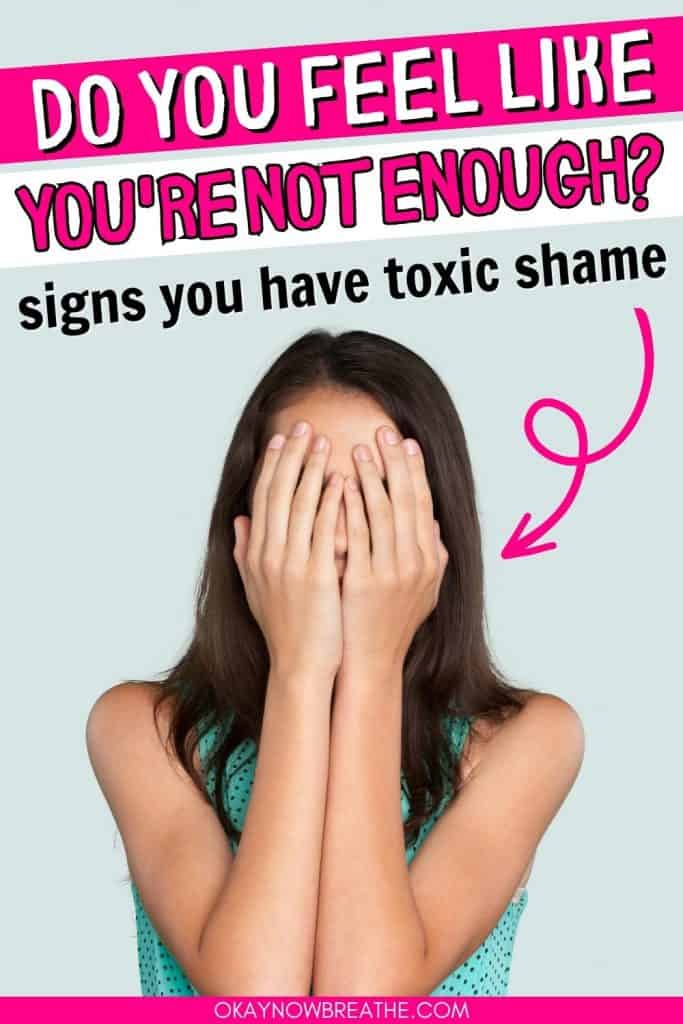 There is a woman with her hands covering her face. Above her, there is text: do you feel like you're not enough? signs you have toxic shame