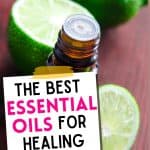 There are limes and slices of limes and an essential oil bottle. There is text overlay that says, "the best essential oils for healing PTSD"
