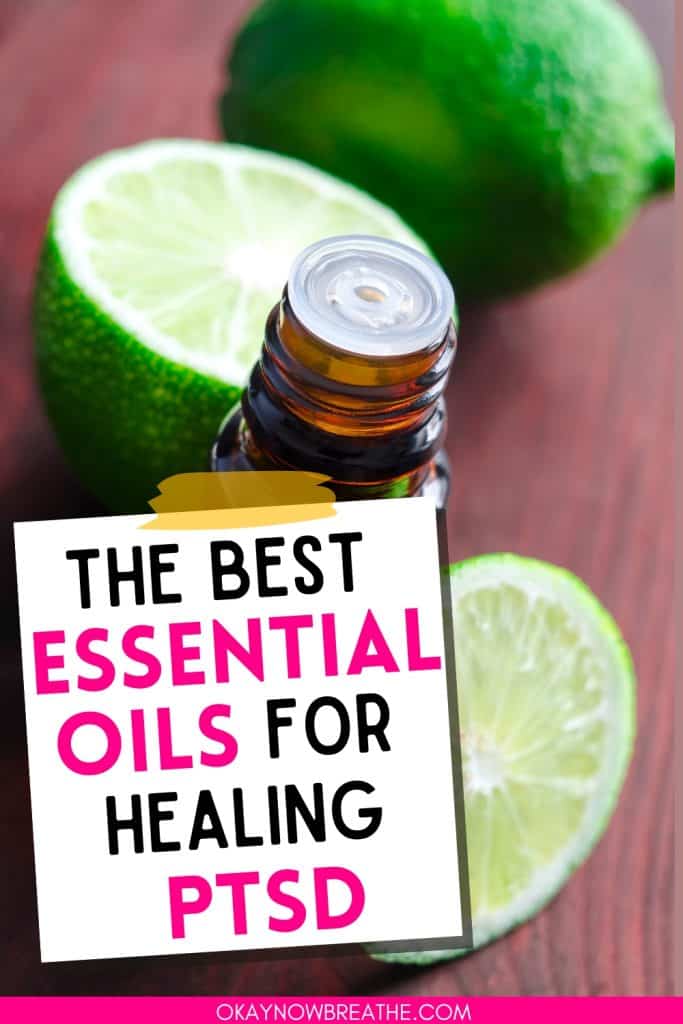 There are limes and slices of limes and an essential oil bottle. There is text overlay that says, "the best essential oils for healing PTSD"