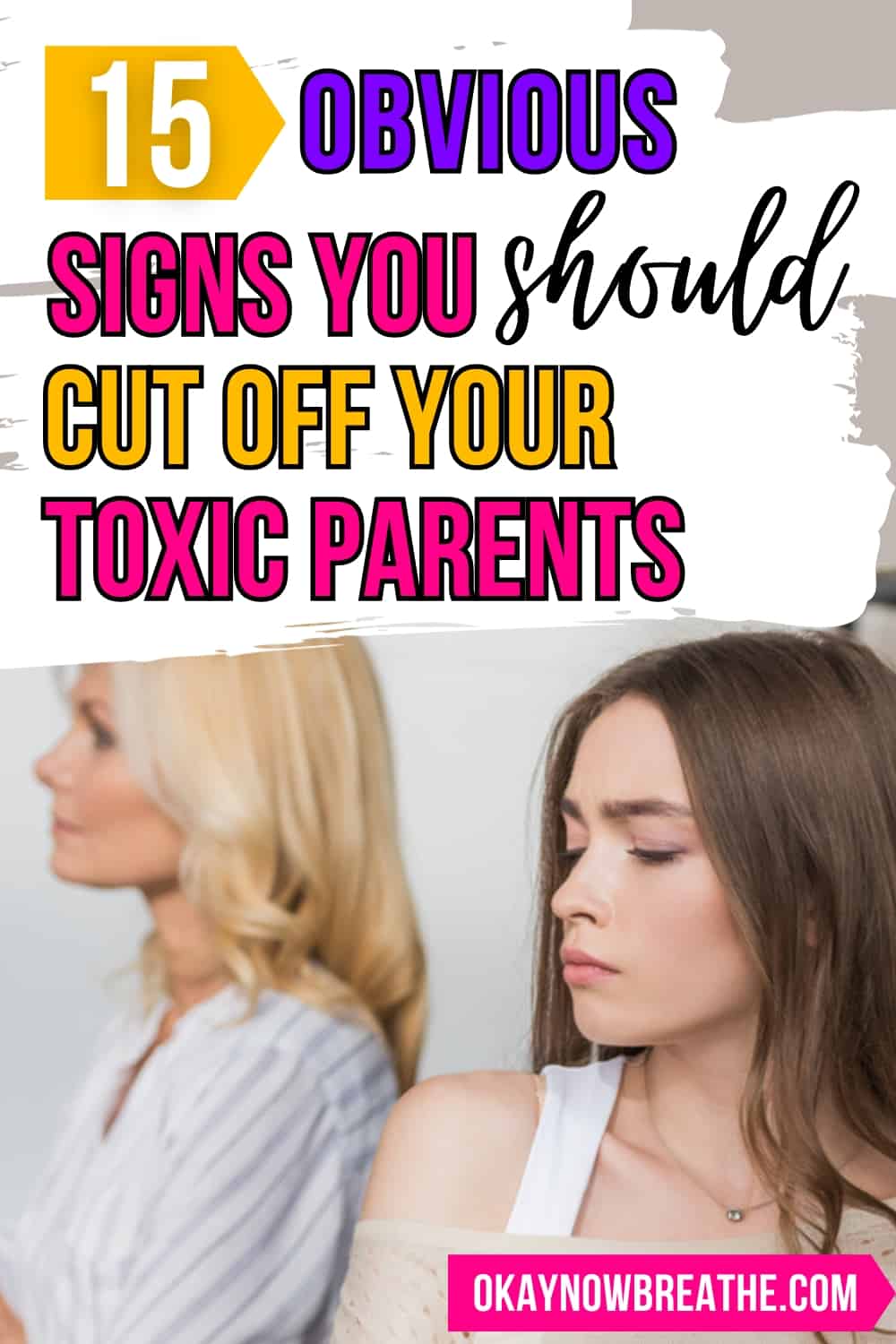 There is a blonde mom and brunette adult child facing away from each other. Above them, there is text: 15 obvious signs you should cut off your toxic parents.